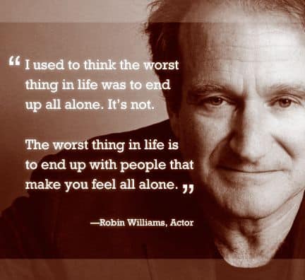 http://www.quoteambition.com/wp-content/uploads/2017/04/robin-williams-quote-alone.jpg