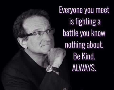 http://www.quoteambition.com/wp-content/uploads/2017/04/robin-williams-quote-be-kind.jpg
