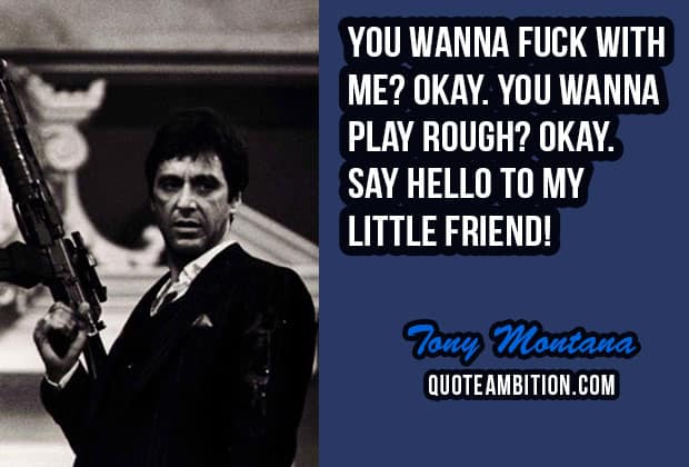 Tony Montana You Fuck With Me 27