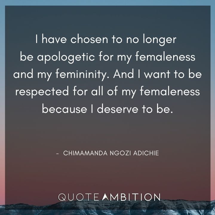 Strong Women Quotes - I have chosen to no longer be apologetic for my femaleness.