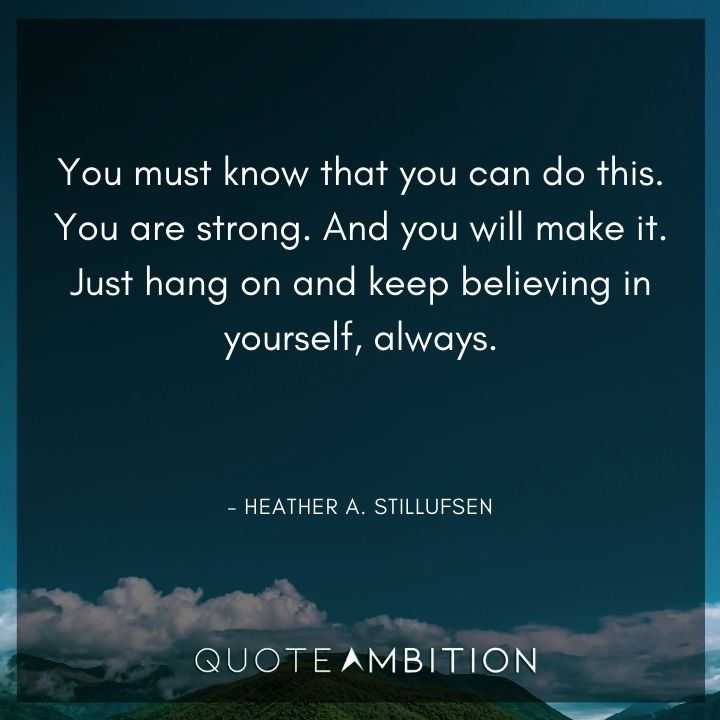 Strong Women Quotes - You must know that you can do this. You are strong.