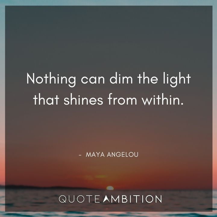 Strong Women Quotes - Nothing can dim the light that shines from within.