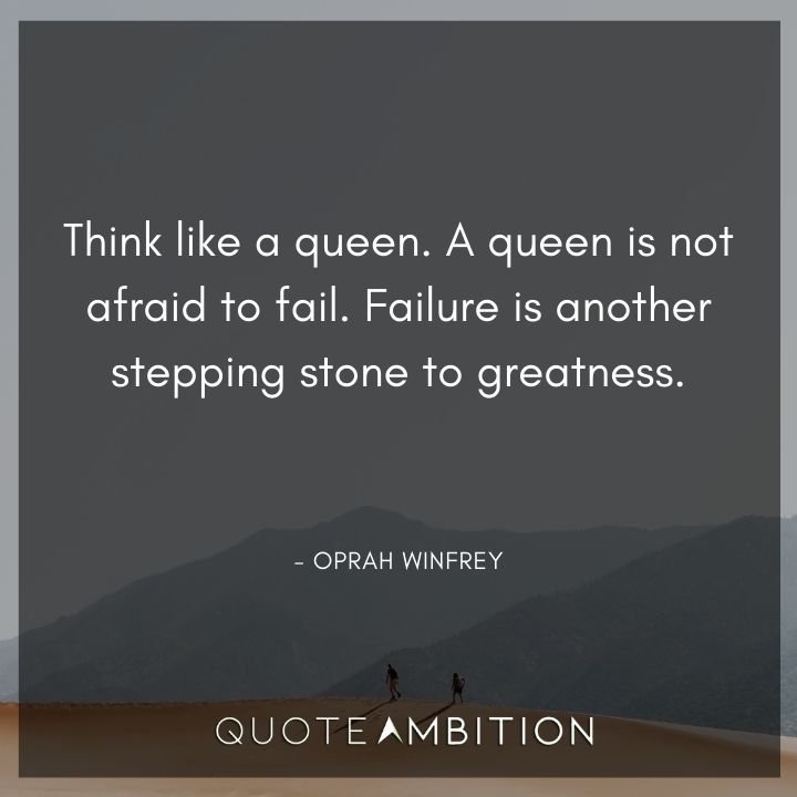 Strong Women Quotes - Think like a queen. A queen is not afraid to fail.