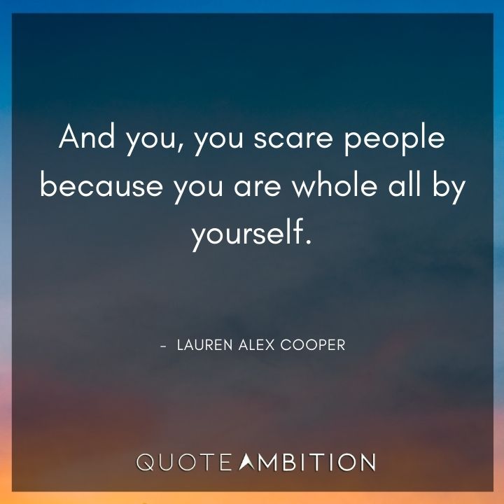 Strong Women Quotes - You scare people because you are whole all by yourself.