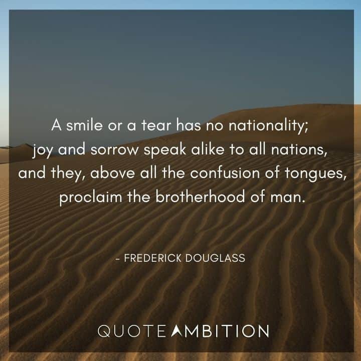 Frederick Douglass Quote - A smile or a tear has no nationality.