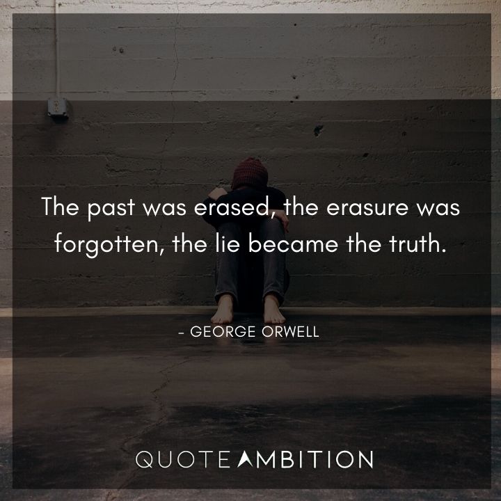 George Orwell Quote - The past was erased, the erasure was forgotten