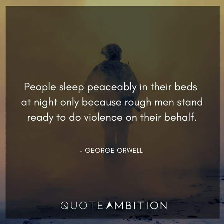 George Orwell Quote - People sleep peaceably in their beds