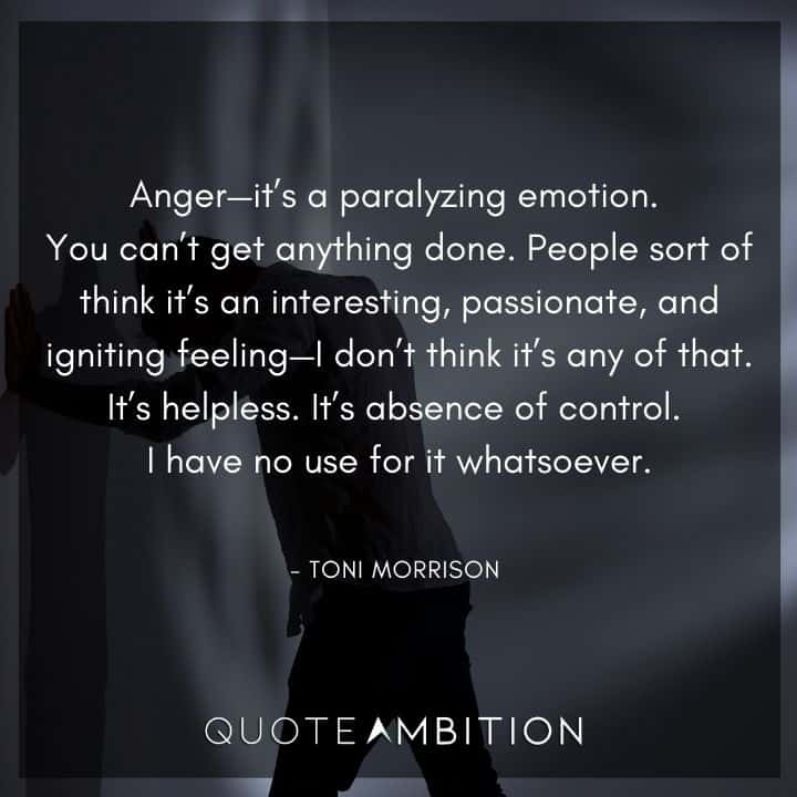 Toni Morrison Quote - Anger is a paralyzing emotion.