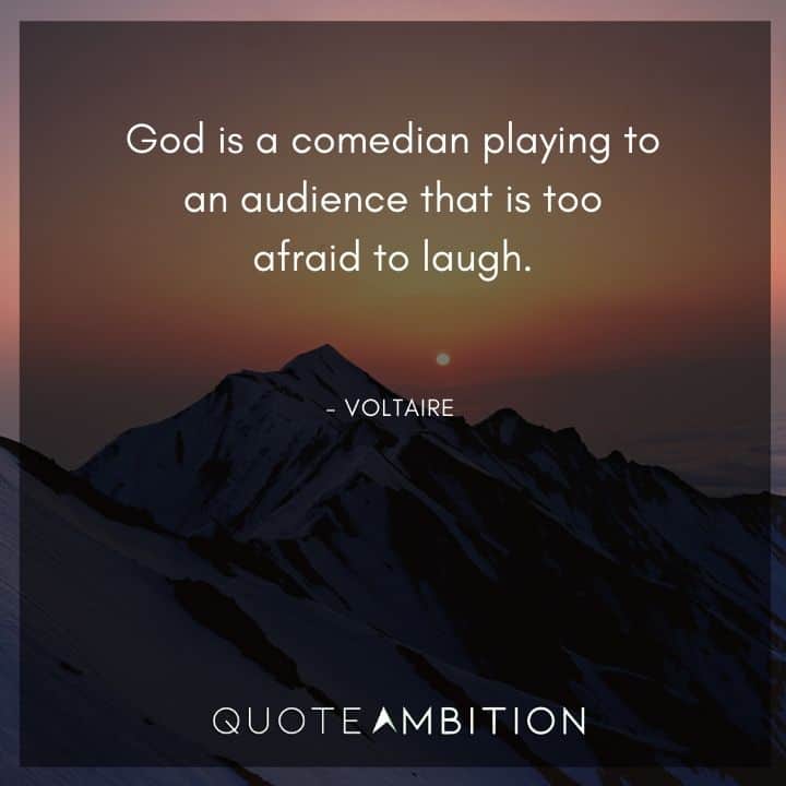 Voltaire Quote - God is a comedian