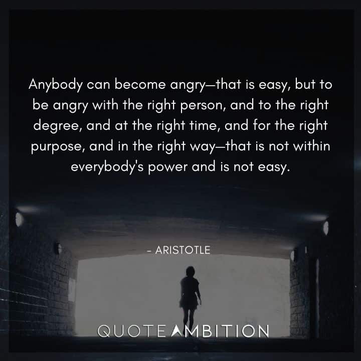 Aristotle Quote - Anybody can become angry, that is easy