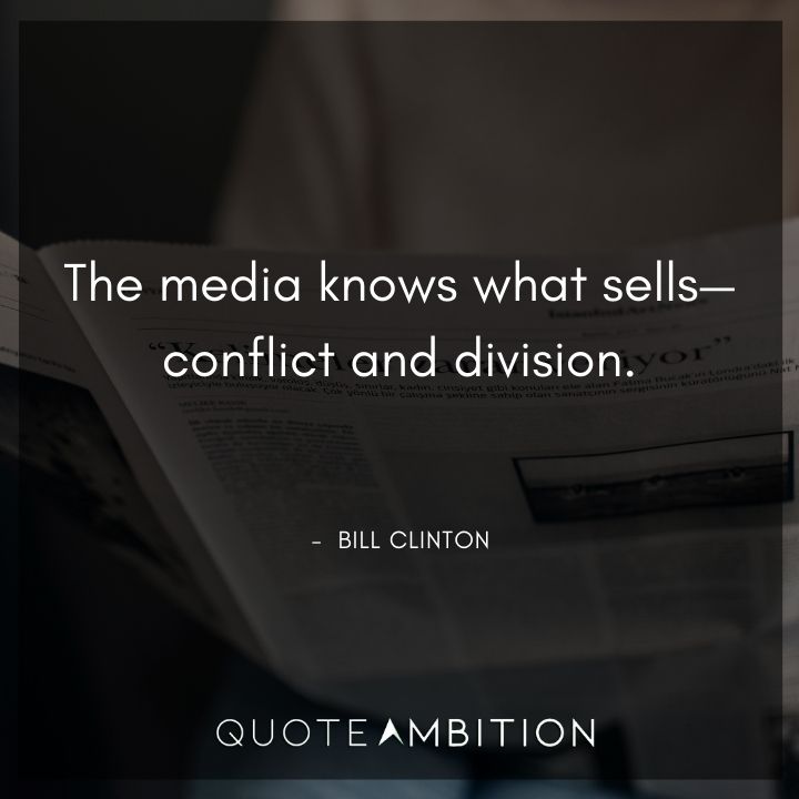 Bill Clinton Quotes About the Media