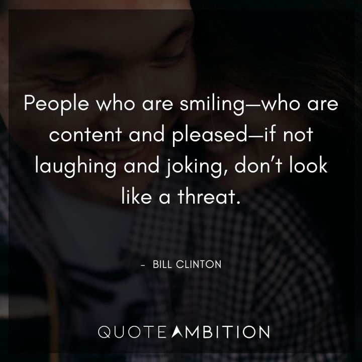 Bill Clinton Quotes About People Who Are Smiling