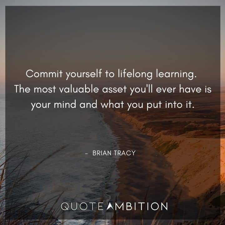 Brian Tracy Quotes - Commit yourself to lifelong learning.