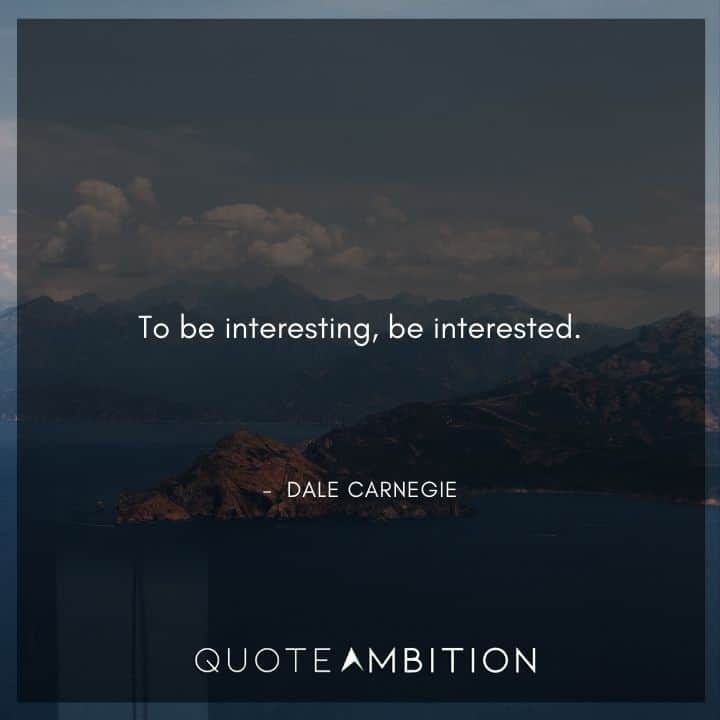 Dale Carnegie Quotes on Being Interested