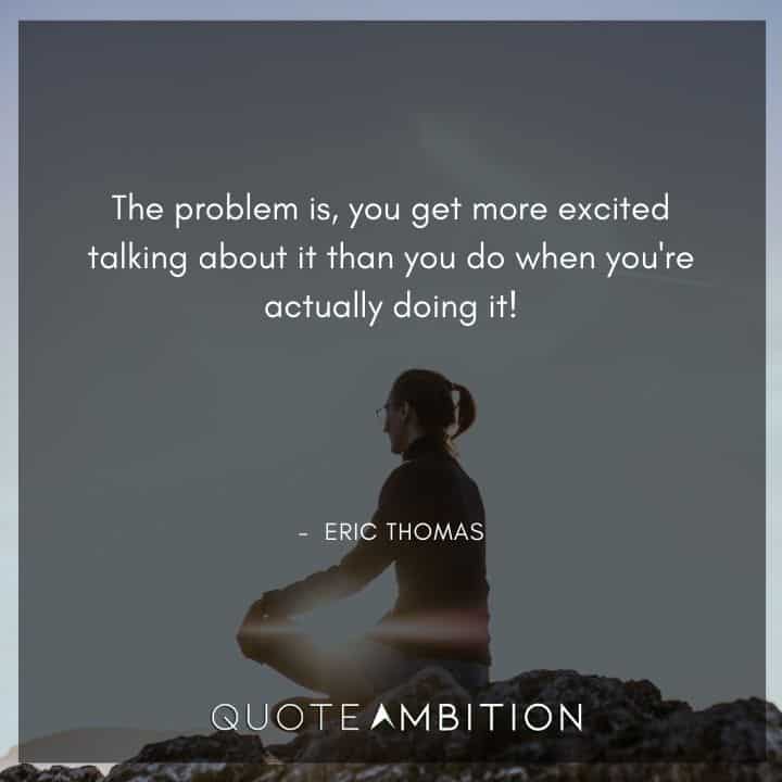 Eric Thomas Quotes on Being Excited When Doing