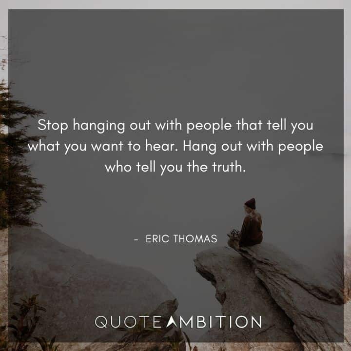 Eric Thomas Quotes on Truth