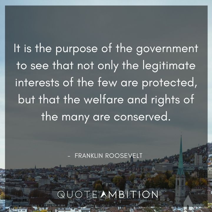 Franklin D. Roosevelt Quotes About the Purpose of the Government