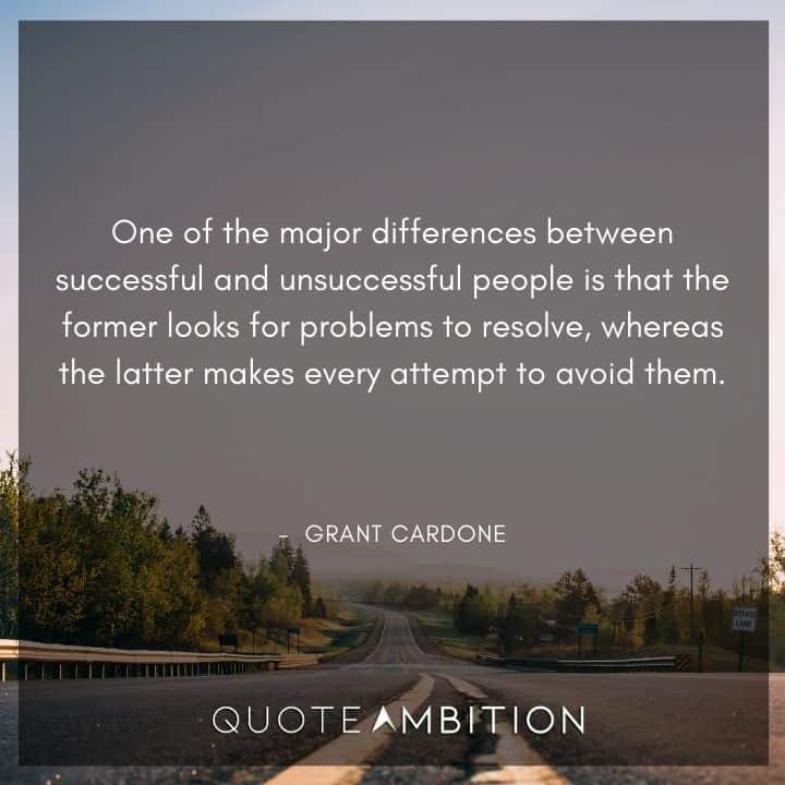 Grant Cardone Quotes on the differences between successful and unsuccessful people.