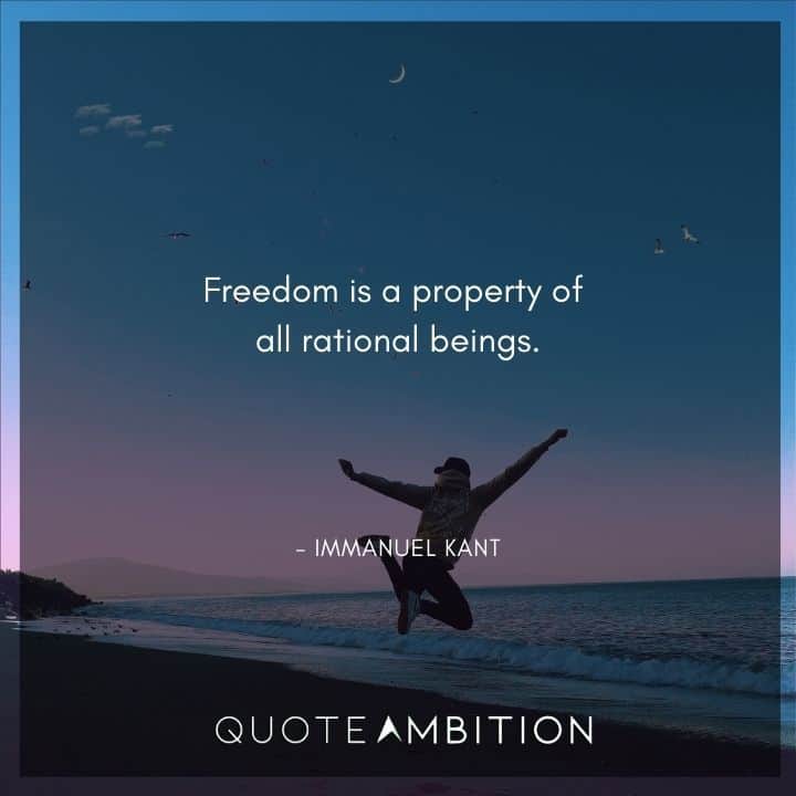 Immanuel Kant Quote - Freedom is a property of all rational beings.