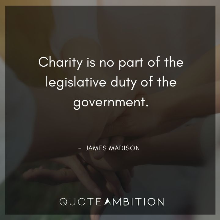 James Madison Quotes About Charity
