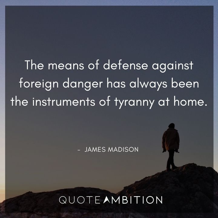James Madison Quotes About The means of Defense.