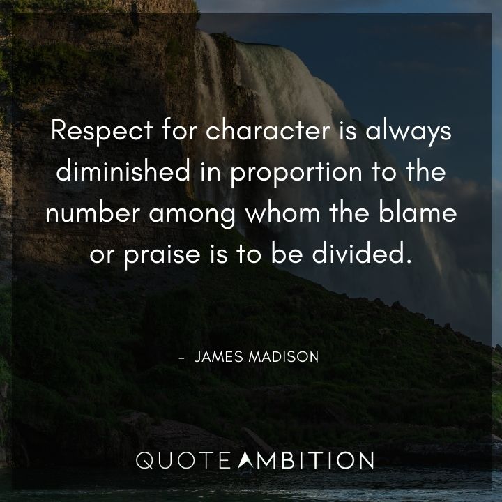 James Madison Quotes About the Respect for Character