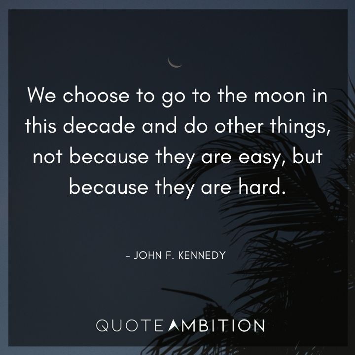 John F. Kennedy Quotes - We choose to go to the moon in this decade and do other things.