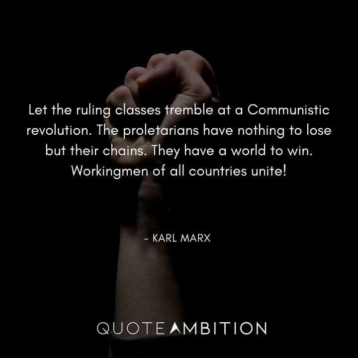 Karl Marx Quote - Let the ruling classes tremble at a Communistic revolution.