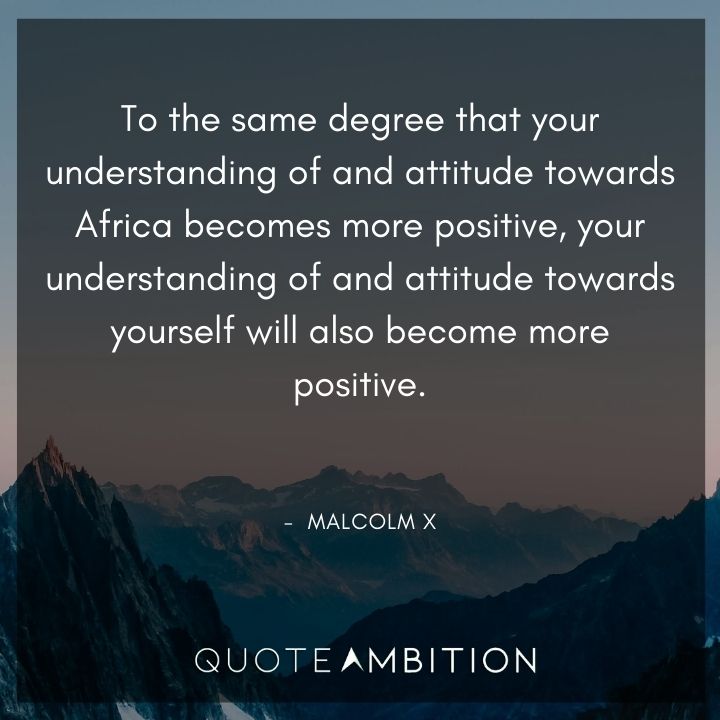 Malcolm X Quotes on Understanding That Africa Becomes More Positive.