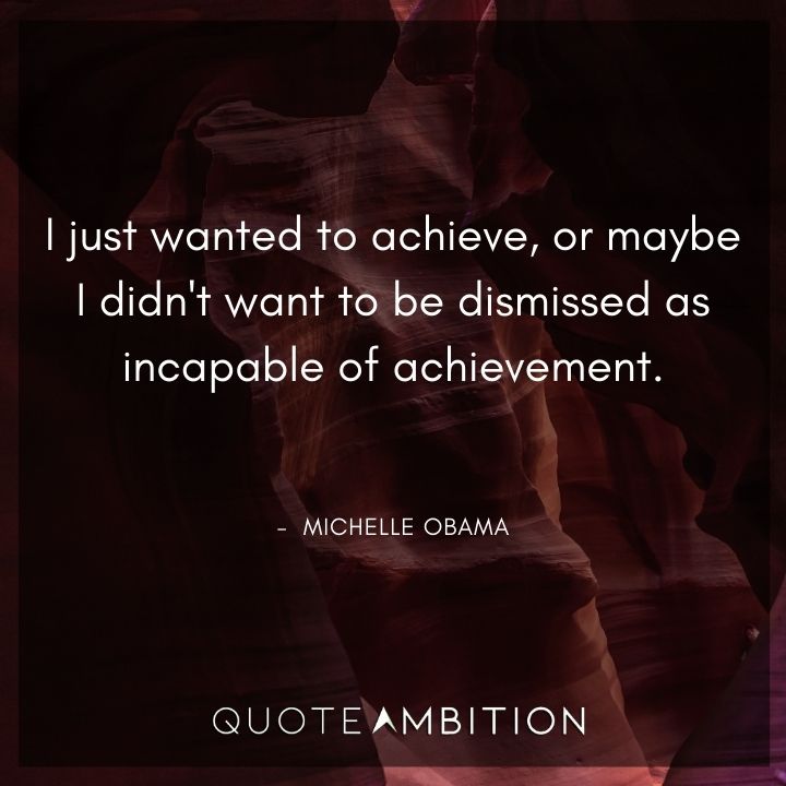 Michelle Obama Quotes - I just wanted to achieve.
