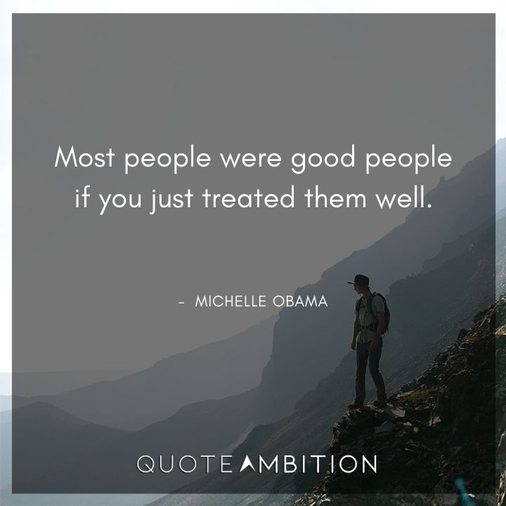 Michelle Obama Quotes on Treating People Well