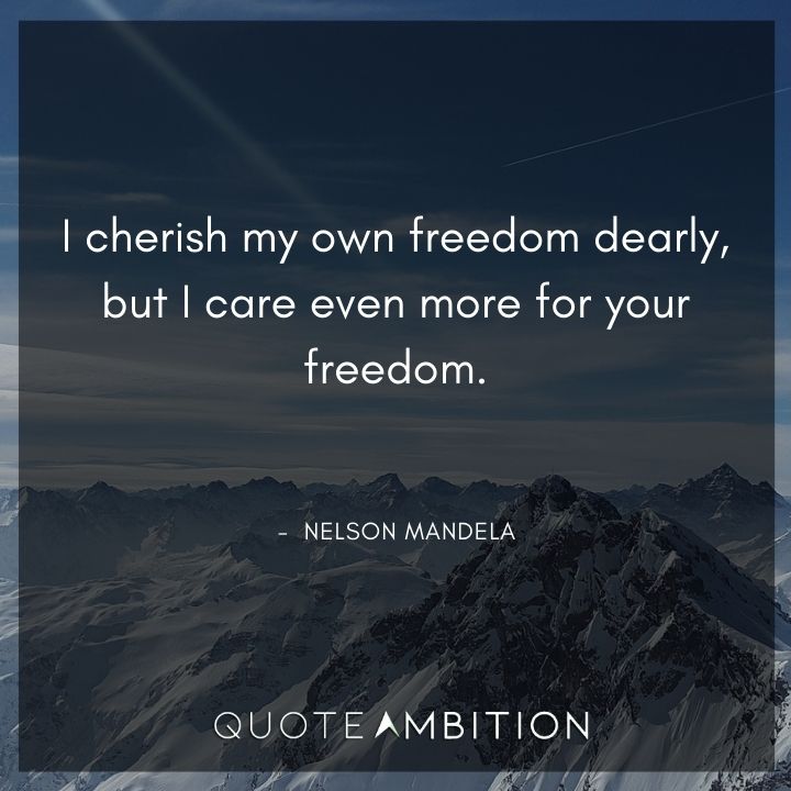 Nelson Mandela Quotes - I cherish my own freedom dearly.