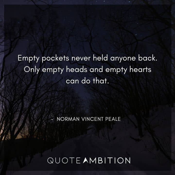 Norman Vincent Peale Quotes - Empty pockets never held anyone back.