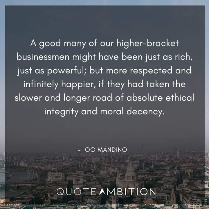Og Mandino Quotes - A good many of our higher-bracket businessmen might have been just as rich, just as powerful.