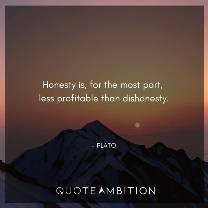 Plato Quote - Honesty is, for the most part, less profitable than dishonesty.