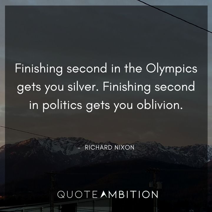 Richard Nixon Quotes - Finishing second in politics gets you oblivion.