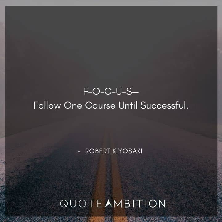 Robert Kiyosaki Quotes on Focus