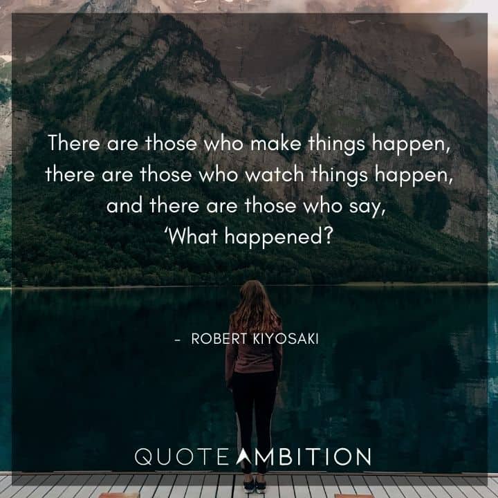 Robert Kiyosaki Quotes on Making Things Happen