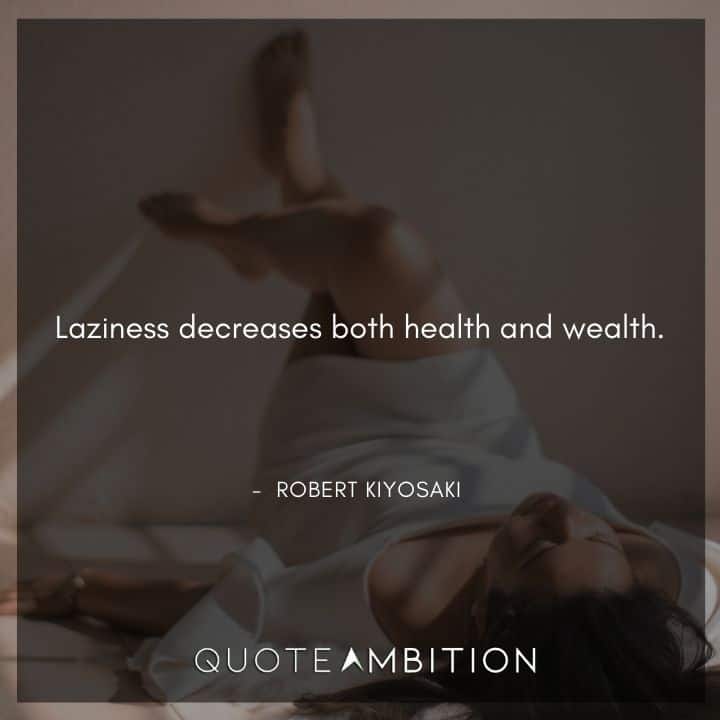 Robert Kiyosaki Quotes on Laziness