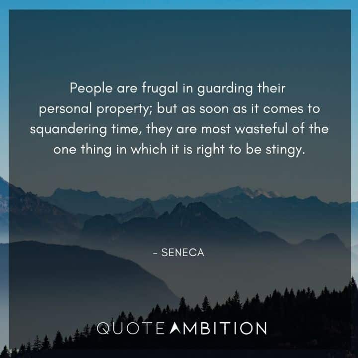 Seneca Quote - People are frugal in guarding their personal property.