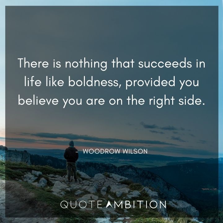 Woodrow Wilson Quotes on Boldness