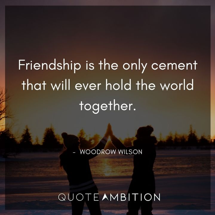 Woodrow Wilson Quotes on Friendship
