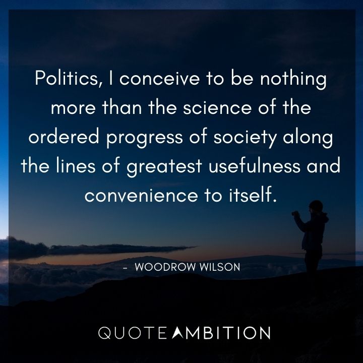 Woodrow Wilson Quotes About Politics