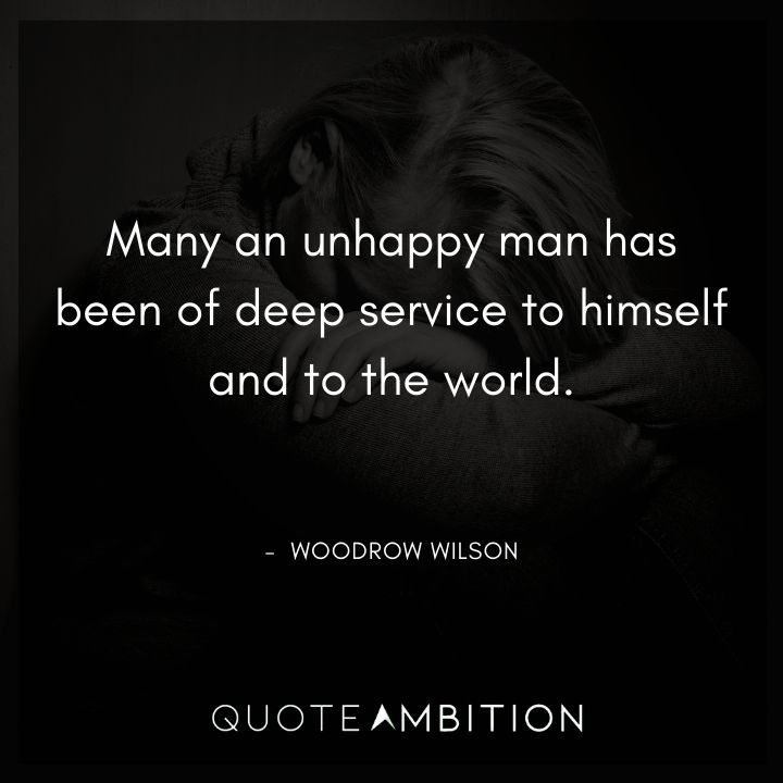 Woodrow Wilson Quotes on Being Unhappy
