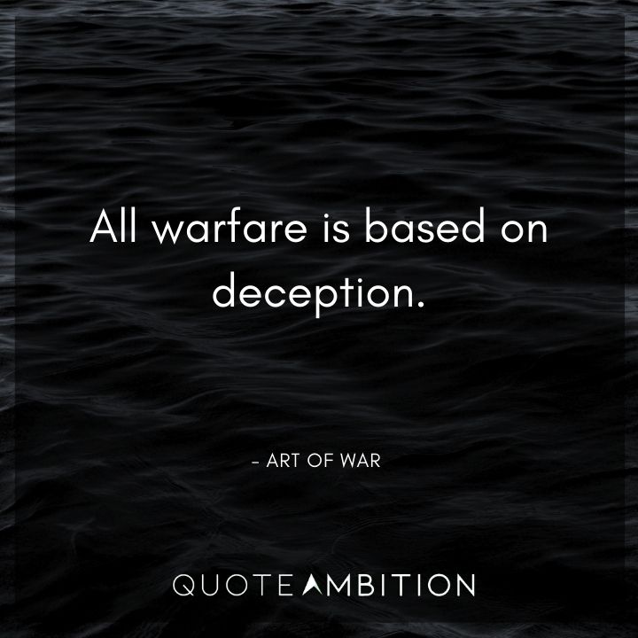 Art of War Quote - All warfare is based on deception.
