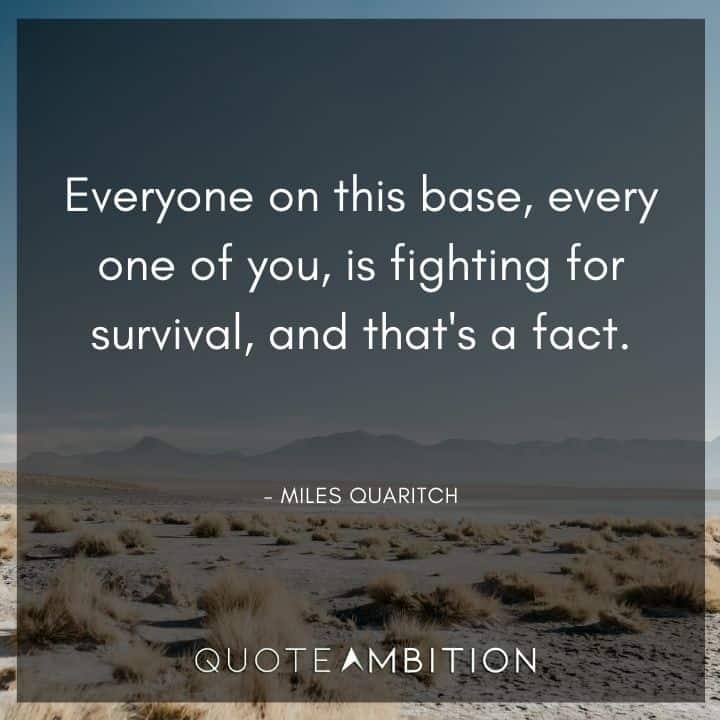 Avatar Quote - Everyone on this base, every one of you, is fighting for survival, and that's a fact.
