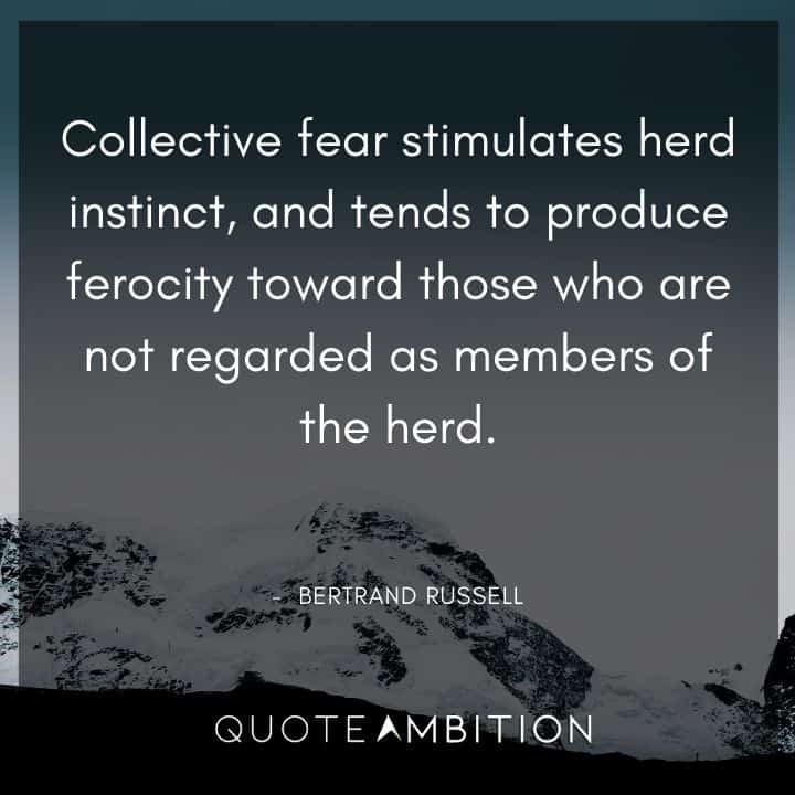 Black Lives Matter Quote - Collective fear stimulates herd instinct, and tends to produce ferocity toward those who are not regarded as members of the herd. 