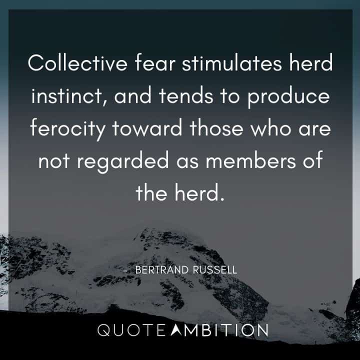 Black Lives Matter Quote - Collective fear stimulates herd instinct, and tends to produce ferocity toward those who are not regarded as members of the herd.