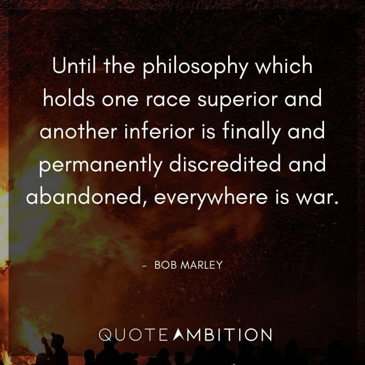 Black Lives Matter Quote - Until the philosophy which holds one race superior and another inferior is finally and permanently discredited and abandoned, everywhere is war.