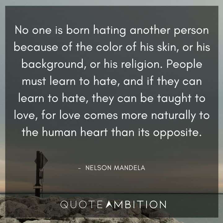 Black Lives Matter Quote - No one is born hating another person because of the color of his skin, or his background, or his religion.
